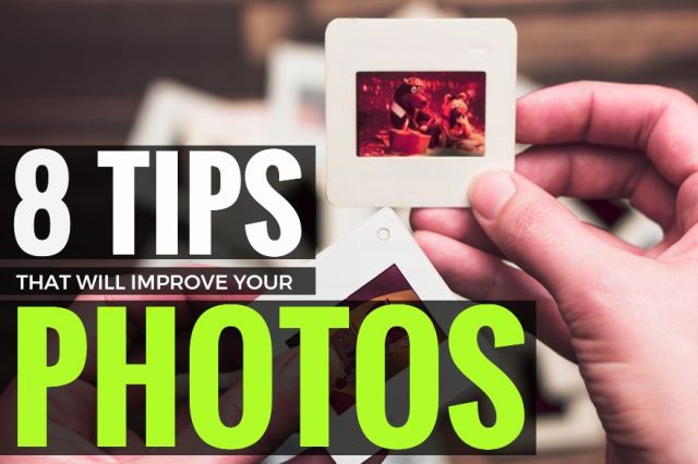 8 Tips That Will Improve Your Photos