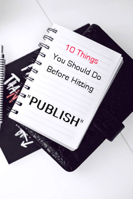10 Things You Should Do Before Hitting PUBLISH